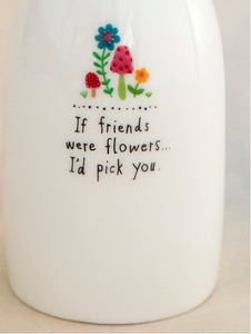 Natural Life - I'd Pick You Bud Vase